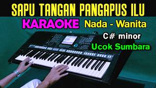 Download lagu SAPU TANGAN PANGAPUS ILU - KARAOKE Nada Wanita || Ucok Sumbara Siregar mp3