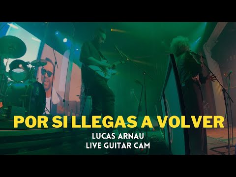 Por si llegas a volver - Lucas Arnau - Live Guitar Cam