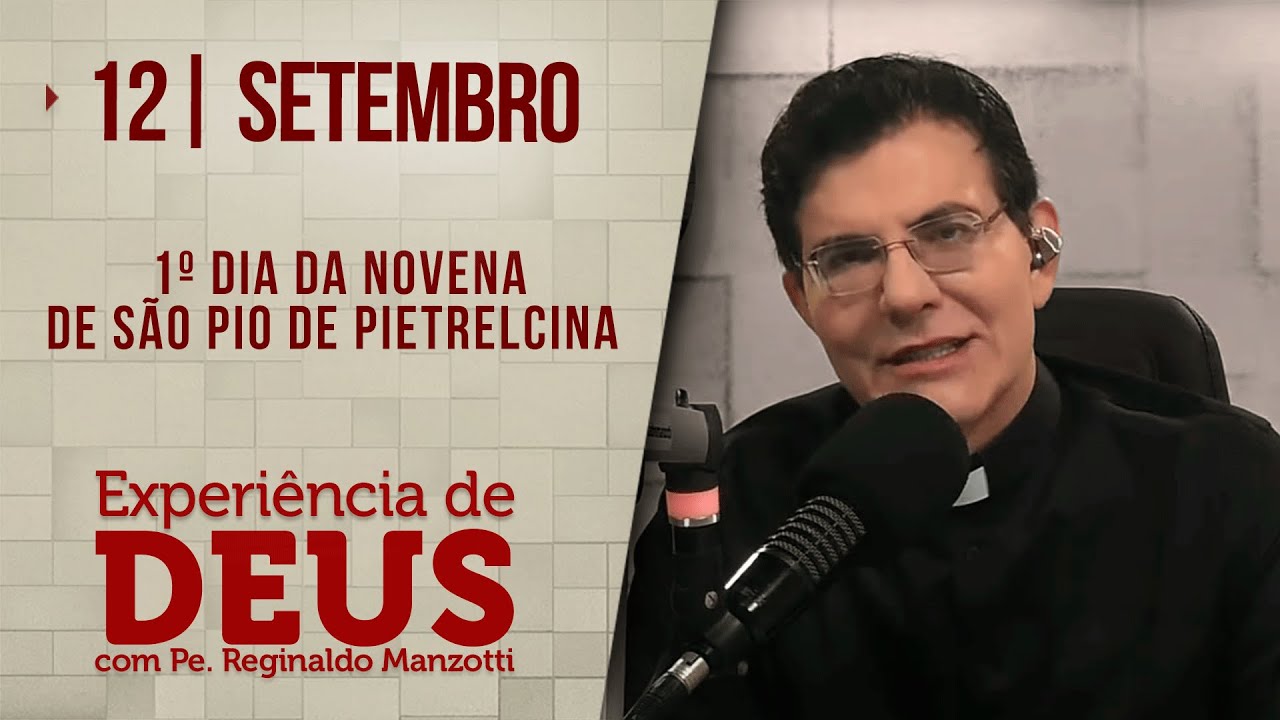 Experiência de Deus | 12/09/24 | 1º DIA DA NOVENA DE SÃO PIO DE PIETRELCINA