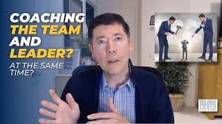 Should You Coach The Team And Their Team Leader at The Same Time? | Executive Coaching Strategy Tips