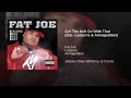 Fat Joe featuring Armageddon and Ludacris - Get The Hell On With That