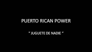 PUERTO RICAN POWER - JUGUETE DE NADIE