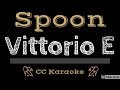 Spoon • Vittorio E (CC) [Karaoke Instrumental Lyrics]