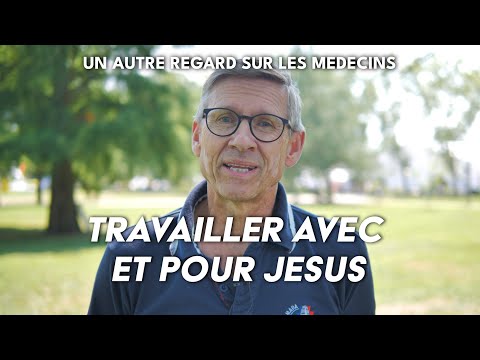 Médecin et chrétien une double vocation  - Un autre regard sur les médecins