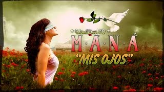 Maná | "Mis Ojos" | Cuando los ángeles lloran | HD