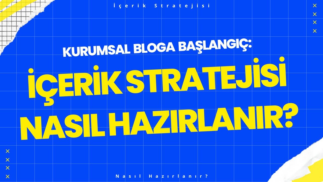 Kurumsal Bloga Başlangıç: İçerik Stratejisi Nasıl Hazırlanır?