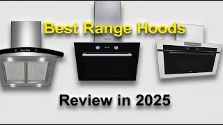Top 5 Best Range Hoods Review and Buying Guide in 2025