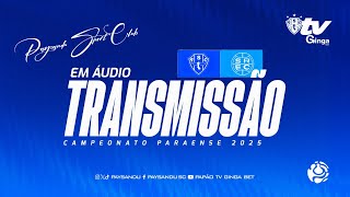 #PapãoTVGingaBet: PAYSANDU X SÃO RAIMUNDO (TRANSMISSÃO EM ÁUDIO) - 1ª RODADA DO PARAZÃO 2026!