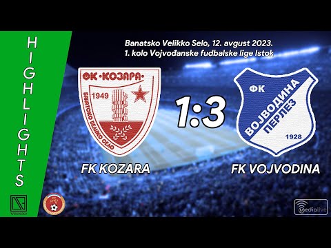 FK KOZARA Ban. Veliko Selo - FK VOJVODINA 1928 Perlez (Highlights) [12.08.2023.]