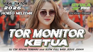 Download lagu DJ TOR MONITOR KETUA VIRAL TIKTOK TERBARU 20026 | DJ CEK SOUND FULL BASS HOREG JERNIH (SYIKA PRO) mp3