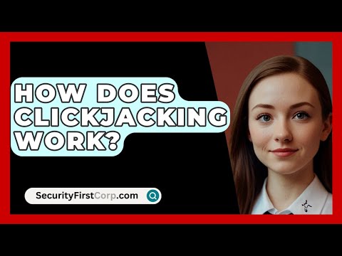 How Does Clickjacking Work? - SecurityFirstCorp.com