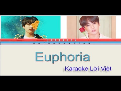 [Karaoke Lời Việt + Color Coded] EUPHORIA - JUNGKOOK ( HOTHOBANGTAN)❤️