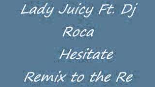 Lady Juicy ft. Dj Roca Hesitate.wmv