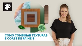 Como combinar texturas e cores de painéis - Cortecloud Academy