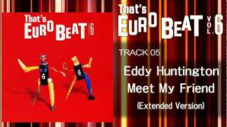 Eddy Huntington - Meet My Friend (Ext) That&#39;s EURO BEAT 06-05
