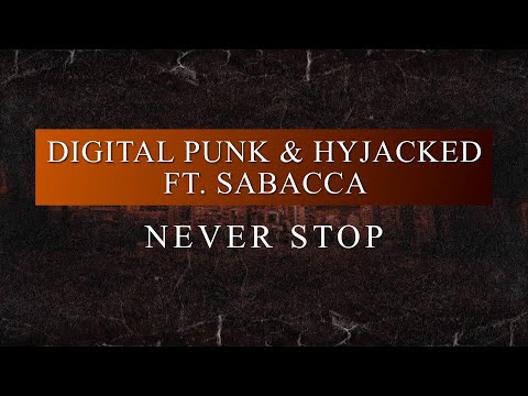 Digital Punk & Hyjacked Ft. Sabacca - Never Stop (Radio Edit)