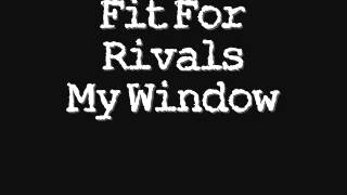 Fit For Rivals - My Window