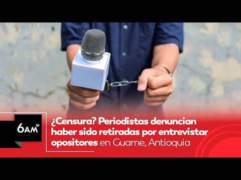 ¿Censura? Periodistas denuncian despido por entrevistar opositores en Guarne, Antioquia | 6AM W