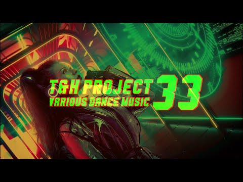 💥 Various Dance Music 33 - Hosted by T&H Project