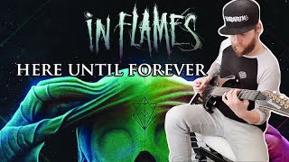 In Flames - HERE UNTIL FOREVER「Guitar Cover」| 2020