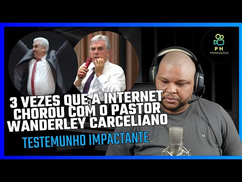 ✅️3 VEZES QUE A INTERNET CHOROU COM O PASTOR WANDERLEY CARCELIANO😭TESTEMUNHO IMPACTANTE ✔️