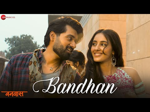 Bandhan | Vanvaas | Nana P, Utkarsh S, Simratt K | Mithoon, Vishal Mishra & Palak Muchhal | Lyrical