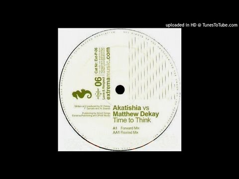 Akatishia Vs. Matthew Dekay - Time To Think (Forward Remix)