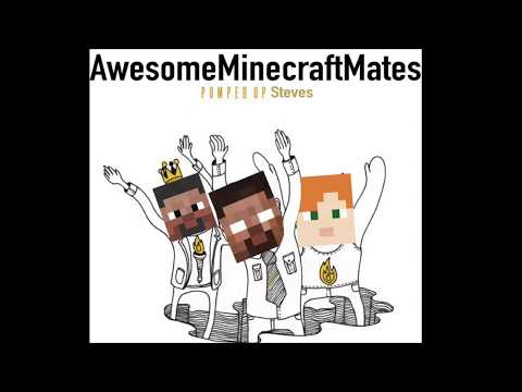 AwesomeMinecraftMates - Pumped Up Steves | Minecraft Parody of Pumped Up Kicks by Foster The People