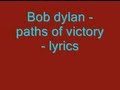 Bob dylan - paths of victory - lyrics