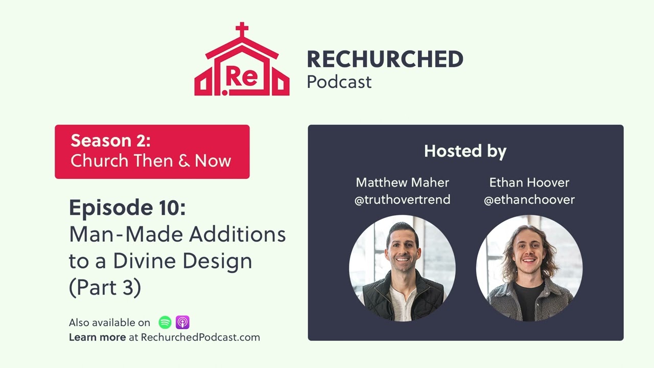 Man-Made Additions to a Divine Design (Part 3) - Church Then & Now S2 E10