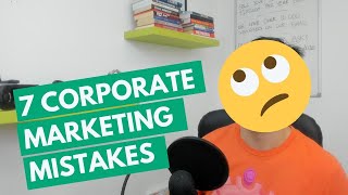 7 Marketing Mistakes Big Companies Make