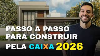 COMO CONSTRUIR UMA CASA PELA CAIXA EM 2026? | Passo a passo do financiamento de terreno e construção