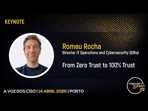 "From Zero Trust to 100% Trust" - Romeu Rocha, Bial | IT Security Summit 2026
