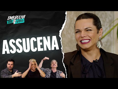 ASSUCENA | EMBRULHA SEM ROTEIRO #075