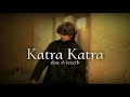 Katra Katra Song Alone Slow And Reverb Karan Grover Bipasha Basu Alfaaz1829 Slowed