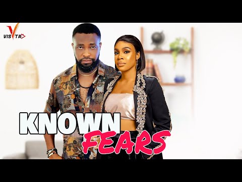 KNOWN FEARS  - UJAM CHUKWUNONSO  ,CHIOMA OKAFOR  2023 EXCLUSIVE NOLLYWOOD MOVIE