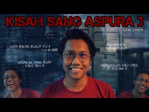 SERAM ISNIN - KISAH SANG ASPURA 3 | BUSUT DORM KEBAYAN  | POCONG BUATAN SENIOR | 2021