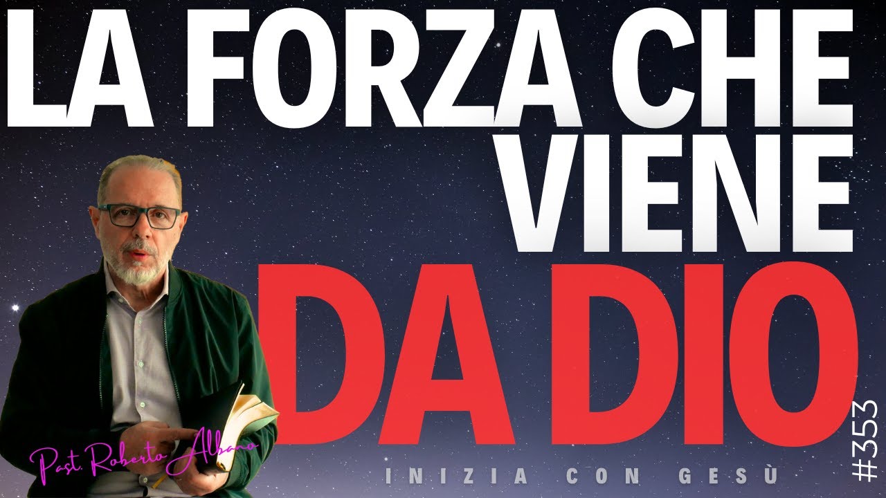INIZIA CON GESÙ - "La Forza che viene da Dio"