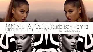 Ariana Grande - break up w/ your girlfriend, i&#39;m bored (rude boy remix) [BOP]