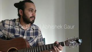 Jaane de | Abhishek Gaur | Qarib Qarib single | Home Sessions