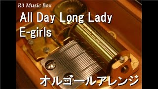 All Day Long Lady/E-girls【オルゴール】