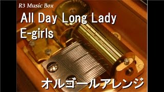 All Day Long Lady/E-girls【オルゴール】
