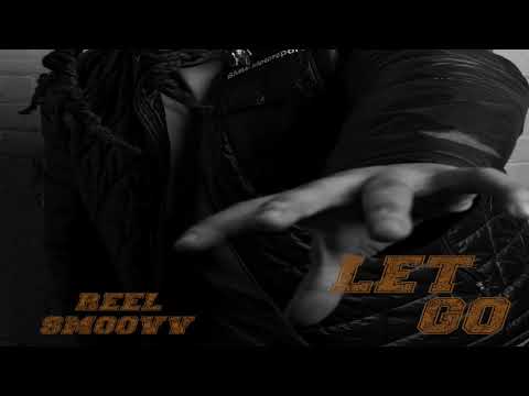 REEL Smoovv - Let Go #SMOOVVSATURDAYS (Official Audio)