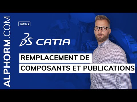 Apprendre CATIA V5 Perfectionnement | Remplacement de composants et publications