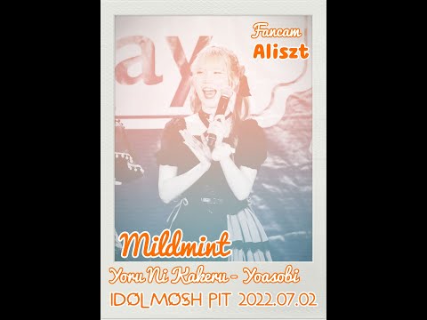 2022 07 02 Aliszt YoruNiKakeru Mildmint Fancam FOcus