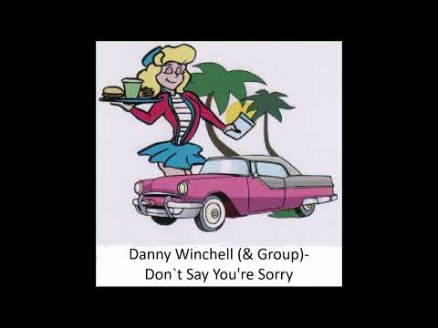 Danny Winchell & Group  Don`t Say You're Sorry