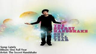 The Secret Handshake - Lately - One Full Year