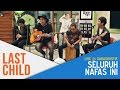 Last Child - Seluruh Nafas Ini (Live @ Ganaskustik)