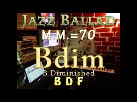 Bdim Diminished - One Chord Vamp - Jazz Ballad M.M.=70