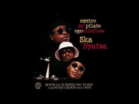 Myztro - Ska Nyatsa Ft Mr Pilato & Egoslimflow